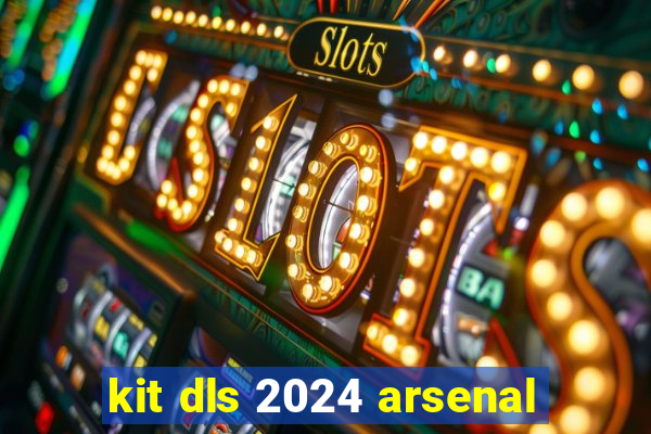 kit dls 2024 arsenal